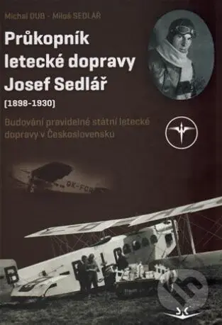 Průkopník letecké dopravy Josef Sedlář (1898-1930) - kniha z kategorie Vojenství