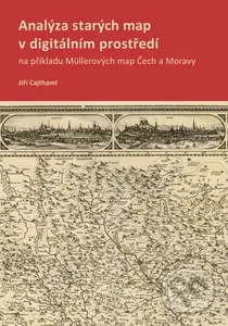 Analýza starých map v digitálním prostředí (na příkladu Müllerových map Čech a Moravy) - kniha z kategorie Vysoké školy