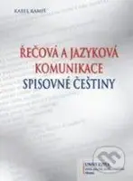 Řečová a jazyková komunikace spisovné češtiny - Karel Kamiš - kniha z kategorie Vysoké školy