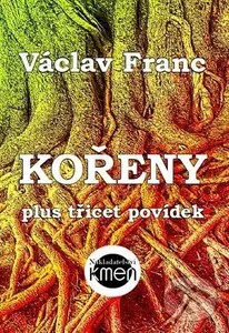Kořeny (plus třicet povídek) - Václav Franc