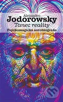 Tanec reality (Psychomagická autobiografie) - Alejandro Jodorowsky - kniha z kategorie Životopisy
