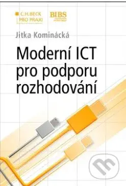 Moderní ICT pro podporu rozhodování - Jitka Kominácká - kniha z kategorie Informatika