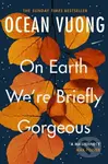 On Earth We're Briefly Gorgeous - Ocean Vuong - kniha z kategorie Společenská beletrie