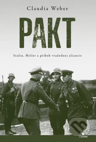 Pakt (Stalin, Hitler a príbeh vražednej aliancie) - Claudia Weber - kniha z kategorie Historie