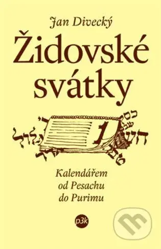 Židovské svátky (Kalendář od Pesachu do Purinu) - Jan Divecký - kniha z kategorie Náboženská literatura