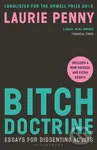 Bitch Doctrine (Essays for Dissenting Adults) - Laurie Penny