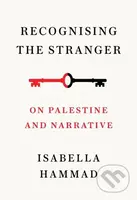 Recognising the Stranger (On Palestine and Narrative) - kniha z kategorie Historie