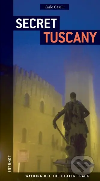 Secret Tuscany - Carlo Caselli - kniha z kategorie Průvodci Evropou