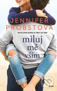 Miluj mě vším - Jennifer Probst - kniha z kategorie Společenská beletrie