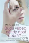 Budu vůbec někdy dost dobrá? (Rádce pro dcery narcistických matek) - kniha z kategorie Psychologie osobnosti