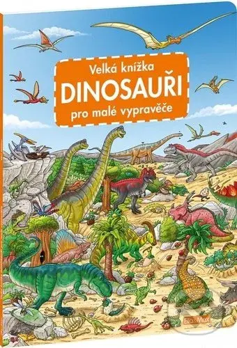 Velká knížka - dinosauři pro malé vypravěče - kniha z kategorie Naučné knihy