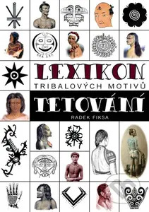 Lexikon tribalových motivů tetování - Radek Fiksa