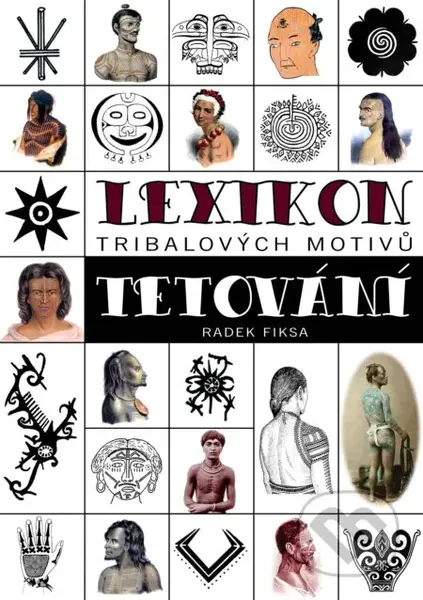 Lexikon tribalových motivů tetování - Radek Fiksa