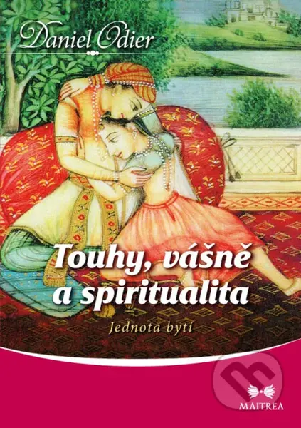 Touhy, vášně a spiritualita (Jednota bytí) - Daniel Odier - kniha z kategorie Seberozvoj