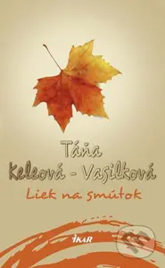 Liek na smútok - Táňa Keleová-Vasilková - kniha z kategorie Společenská beletrie