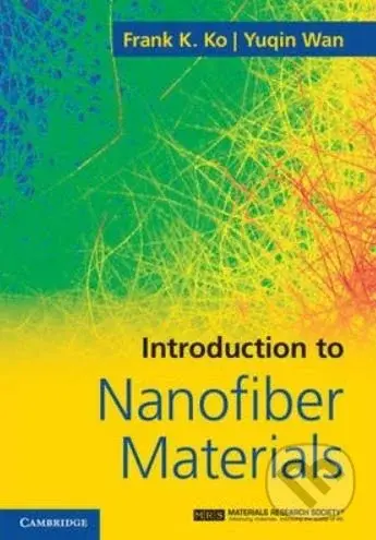 Introduction to Nanofiber Materials - Frank K. Ko, Yuqin Wan - kniha z kategorie Přírodní vědy a technika