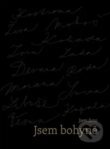 Jsem žena, jsem bohyně - Lilia Khousnoutdinova, Klára Ponczová, Michaela Cásková, Milada Kadeřábková, Ivy Morwen, Ieva Ozola (Ilustrátor) - kniha z…