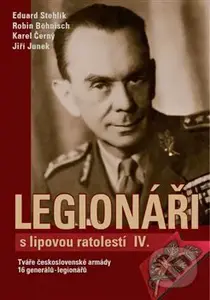 Legionáři s lipovou ratolestí IV. (Tváře československé armády 16 generálů - legionářů) - kniha z kategorie Životopisy
