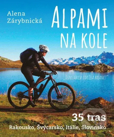 Alpami na kole (35 tras – Rakousko, Švýcarsko, Itálie, Slovinsko) - kniha z kategorie Průvodci Evropou
