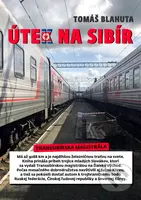 Útek na Sibír (Cesta Transsibírskou magistrálou na Ďaleký východ) - kniha z kategorie Cestopisy