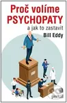 Proč volíme psychopaty (a jak to zastavit) - Bill Eddy - kniha z kategorie Psychologie