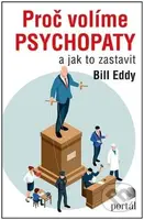 Proč volíme psychopaty (a jak to zastavit) - Bill Eddy - kniha z kategorie Psychologie
