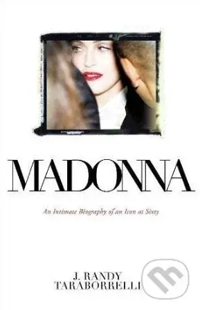 Madonna (An Intimate Biography of an Icon at Sixty) - kniha z kategorie Životopisy