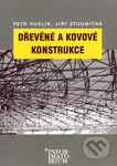 Dřevěné a kovové konstrukce (pro SPŠ stavební) - Petr Kuklík, Jiří Studnička - kniha z kategorie Přírodní vědy a technika
