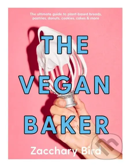 The Vegan Baker (The Ultimate Guide to Plant-based Breads, Pastries, Cookies, Slices, and More) - kniha z kategorie Podle potraviny
