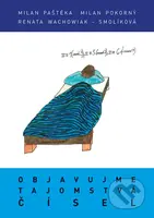 Objavujme tajomstvá čísel - Milan Pokorný, Milan Paštéka - kniha z kategorie Matematika