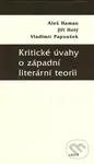 Kritické úvahy o západní literární teorii - Aleš Haman, Jiří Holý, Vladimír Papoušek - kniha z kategorie Životopisy