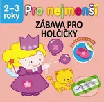 Pro nejmenší - Zábava pro holčičky (Se samolepkami)