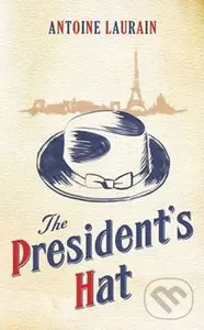 The President's Hat - Antoine Laurain