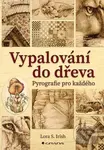Vypalování do dřeva - Irish S. Lora - kniha z kategorie Ruční práce