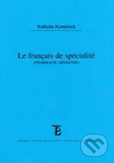 Le Francais do spécialité - pharmacie, médicine - Květuše Kunešová - kniha z kategorie Jazykové učebnice a slovníky