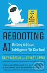 Rebooting AI (Building Artificial Intelligence We Can Trust) - Gary Marcus, Ernest Davis