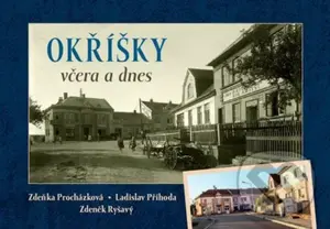 Okříšky včera a dnes - Zdeněk Ryšavý, Ladislav Příhoda, Zdeňka Procházková - kniha z kategorie Fotografie