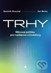 Trhy (Měnová politika pro nadšence a investory) - Dominik Stroukal, Jan Berka - kniha z kategorie Marketing