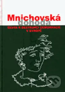Mnichovská dohoda (Cesta k destrukci demokracie v Evropě) - kniha z kategorie Historie