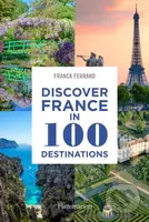 Discover France in 100 Destinations - Franck Ferrand - kniha z kategorie Průvodci Evropou