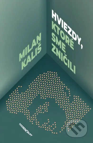 Hviezdy, ktoré sme zničili - Milan Kališ - kniha z kategorie Společenská beletrie