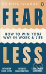 Fear Less (How to Win Your Way in Work and Life) - Pippa Grange - kniha z kategorie Motivace a seberozvoj