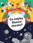 Co kdyby Slunce zhaslo? - Pavel Gabzdyl, Barbora Kmecová (ilustrátor)