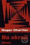 Na okraji útesu - Roger Chartier - kniha z kategorie Životopisy