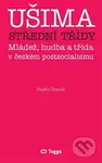 Ušima střední třídy (Mládež, hudba a třída v českém postsocialismu) - kniha z kategorie Historie
