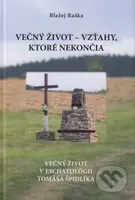 Večný život – vzťahy, ktoré nekončia (Večný život v eschatológii Tomáša Špidlíka) - kniha z kategorie Duchovní život