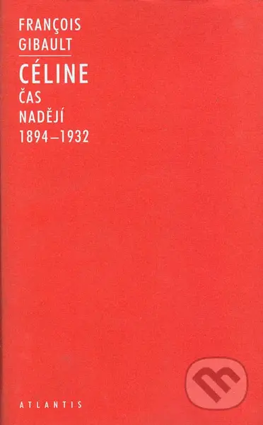 Céline I. (Čas nadějí 1894 - 1932) - Francois Gibault - kniha z kategorie Životopisy