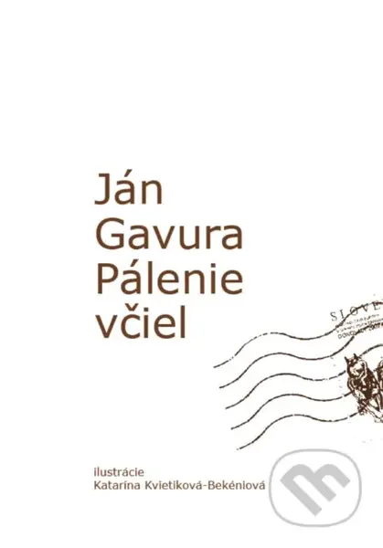 Pálenie včiel - Ján Gavura, Katarína Kvietiková-Bekéniová (ilustrátor) - kniha z kategorie Poezie