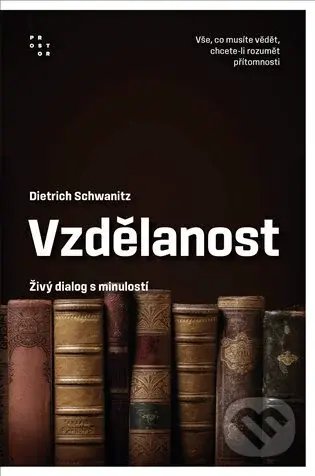 Vzdělanost jako živý dialog s minulostí - Dietrich Schwanitz - kniha z kategorie Filozofie