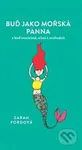 Buď jako mořská panna (a buď nezávisla, silná a svobodná) - kniha z kategorie Citáty